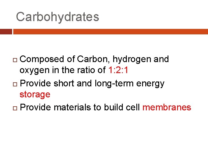 Carbohydrates Composed of Carbon, hydrogen and oxygen in the ratio of 1: 2: 1