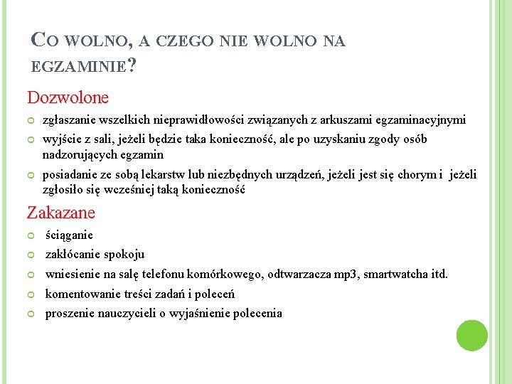 CO WOLNO, A CZEGO NIE WOLNO NA EGZAMINIE? Dozwolone zgłaszanie wszelkich nieprawidłowości związanych z