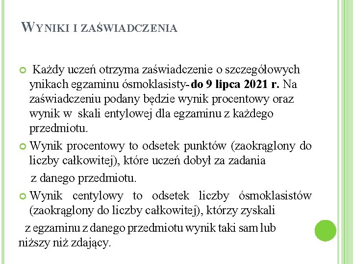 WYNIKI I ZAŚWIADCZENIA Każdy uczeń otrzyma zaświadczenie o szczegółowych ynikach egzaminu ósmoklasisty-do 9 lipca