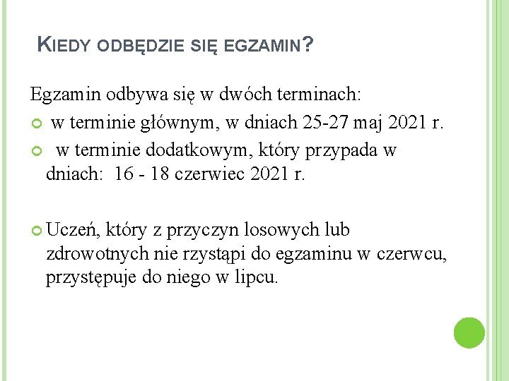 KIEDY ODBĘDZIE SIĘ EGZAMIN? Egzamin odbywa się w dwóch terminach: w terminie głównym, w