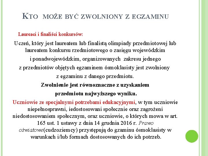 KTO MOŻE BYĆ ZWOLNIONY Z EGZAMINU Laureaci i finaliści konkursów: Uczeń, który jest laureatem