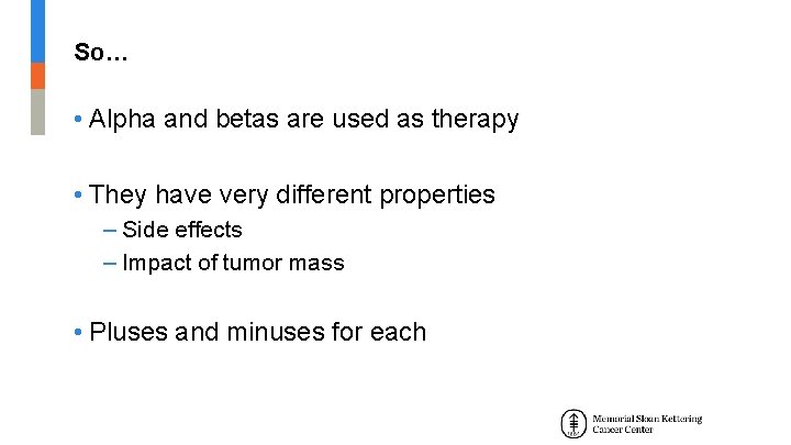 So… • Alpha and betas are used as therapy • They have very different So… • Alpha and betas are used as therapy • They have very different