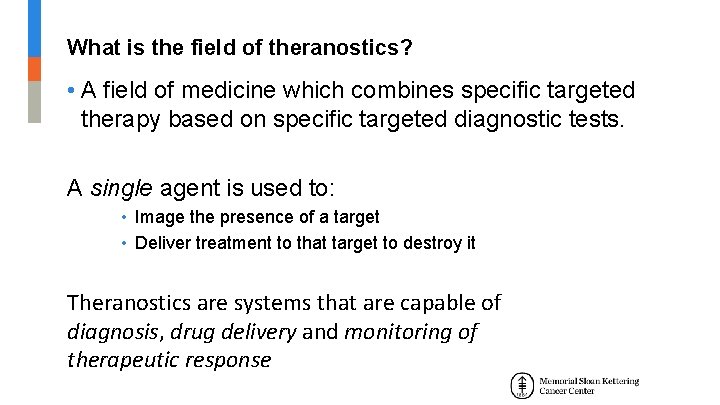 What is the field of theranostics? • A field of medicine which combines specific What is the field of theranostics? • A field of medicine which combines specific