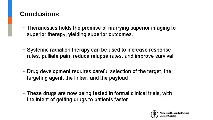 Conclusions • Theranostics holds the promise of marrying superior imaging to superior therapy, yielding Conclusions • Theranostics holds the promise of marrying superior imaging to superior therapy, yielding