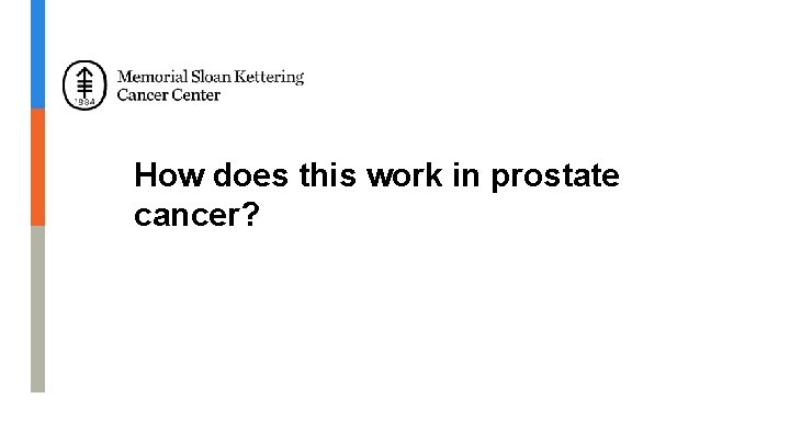 How does this work in prostate cancer? How does this work in prostate cancer?