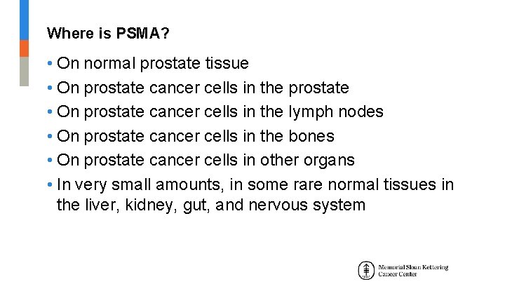 Where is PSMA? • On normal prostate tissue • On prostate cancer cells in Where is PSMA? • On normal prostate tissue • On prostate cancer cells in
