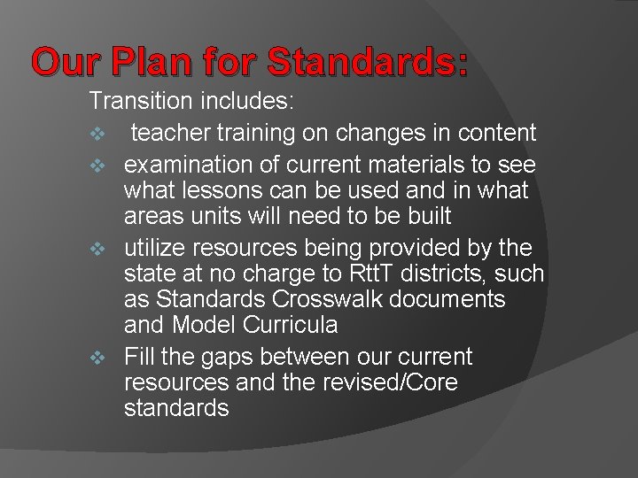 Our Plan for Standards: Transition includes: v teacher training on changes in content v