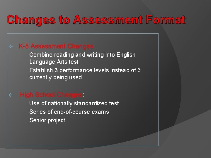 Changes to Assessment Format v K-8 Assessment Changes: Combine reading and writing into English