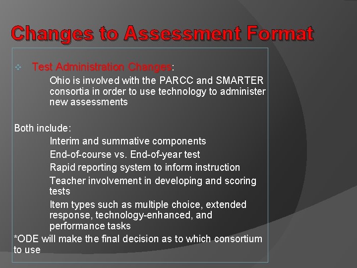 Changes to Assessment Format v Test Administration Changes: Ohio is involved with the PARCC