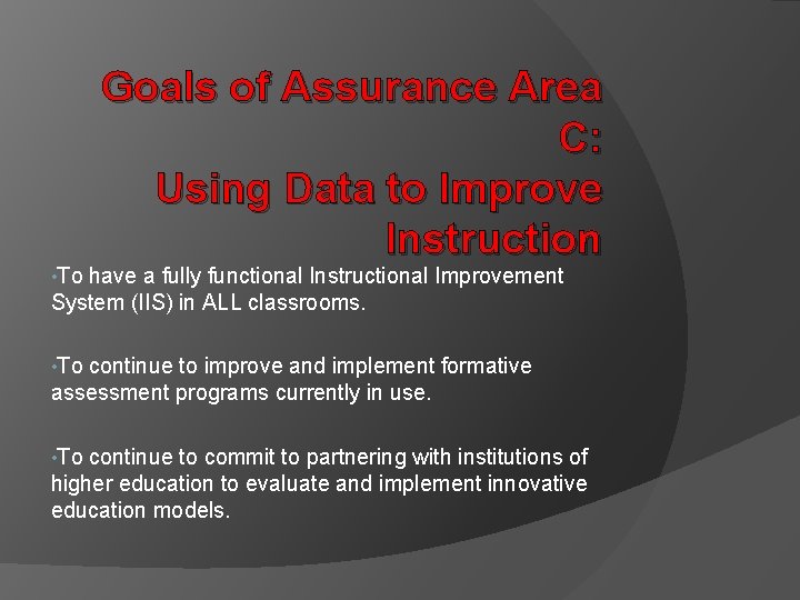 • To Goals of Assurance Area C: Using Data to Improve Instruction have