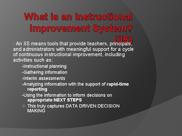 What is an Instructional Improvement System? (IIS) • An IIS means tools that provide