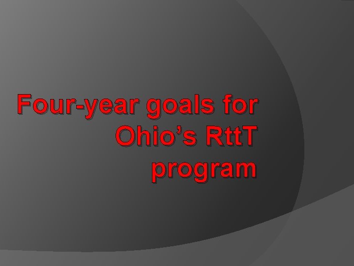 Four-year goals for Ohio’s Rtt. T program 