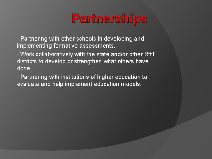 Partnerships Partnering with other schools in developing and implementing formative assessments. • Work collaboratively