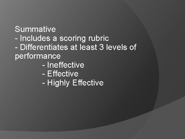 Summative - Includes a scoring rubric - Differentiates at least 3 levels of performance