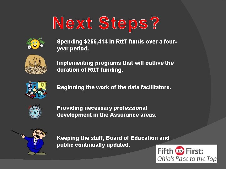 Next Steps? Spending $266, 414 in Rtt. T funds over a fouryear period. Implementing