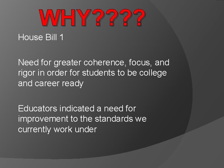 WHY? ? House Bill 1 Need for greater coherence, focus, and rigor in order