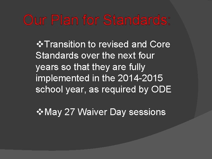 Our Plan for Standards: v. Transition to revised and Core Standards over the next