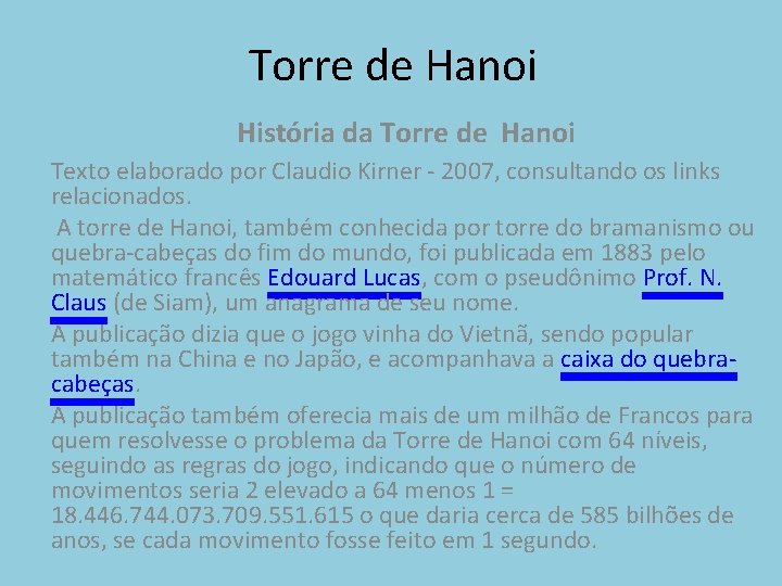 Torre de Hanoi História da Torre de Hanoi Texto elaborado por Claudio Kirner -