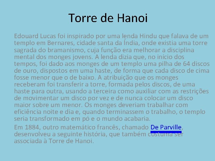 Torre de Hanoi Edouard Lucas foi inspirado por uma lenda Hindu que falava de