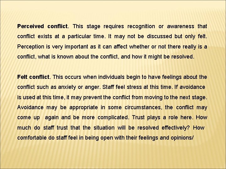 Perceived conflict. This stage requires recognition or awareness that conflict exists at a particular