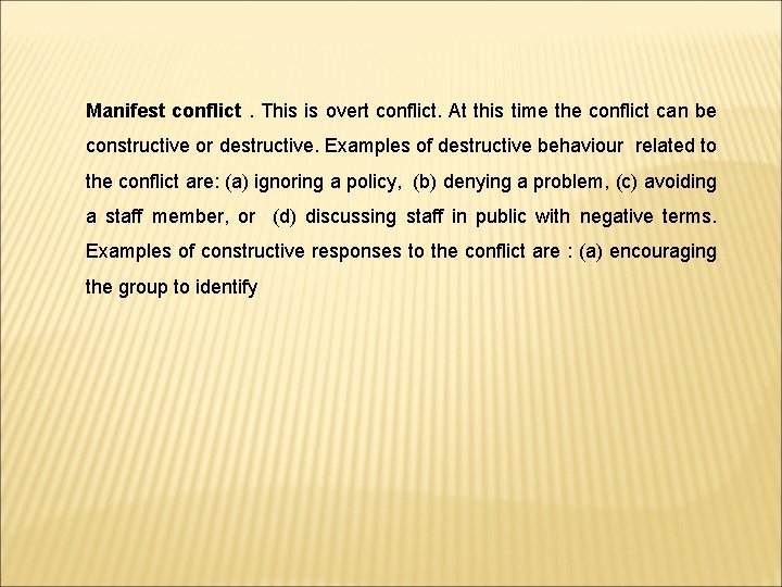 Manifest conflict. This is overt conflict. At this time the conflict can be constructive