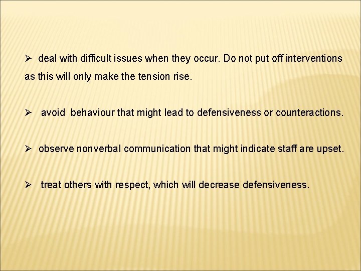 Ø deal with difficult issues when they occur. Do not put off interventions as