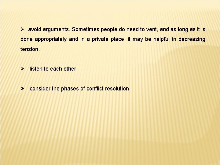 Ø avoid arguments. Sometimes people do need to vent, and as long as it