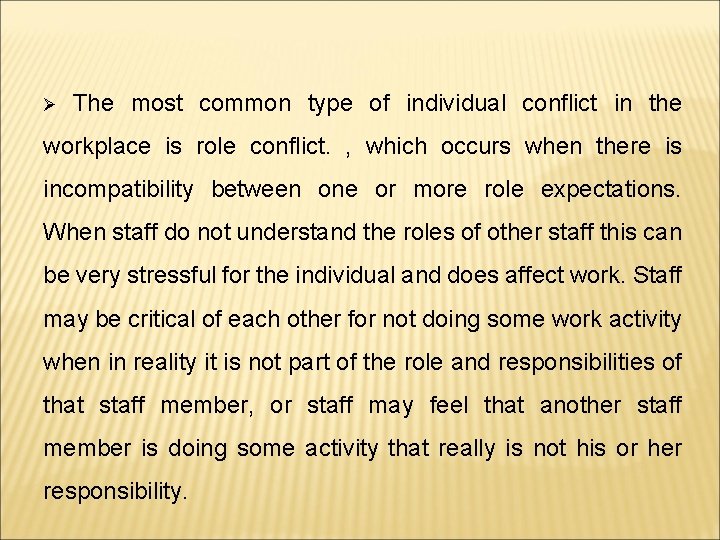 Ø The most common type of individual conflict in the workplace is role conflict.