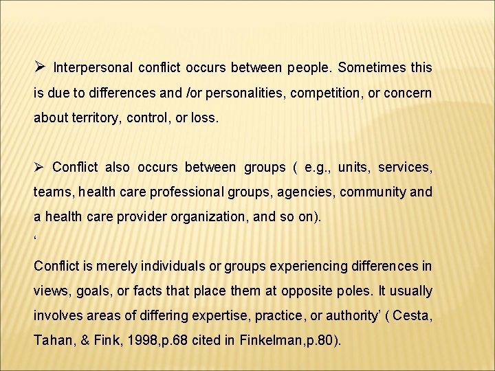 Ø Interpersonal conflict occurs between people. Sometimes this is due to differences and /or