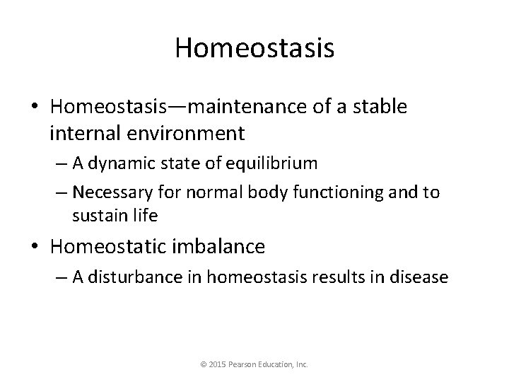 Homeostasis • Homeostasis—maintenance of a stable internal environment – A dynamic state of equilibrium