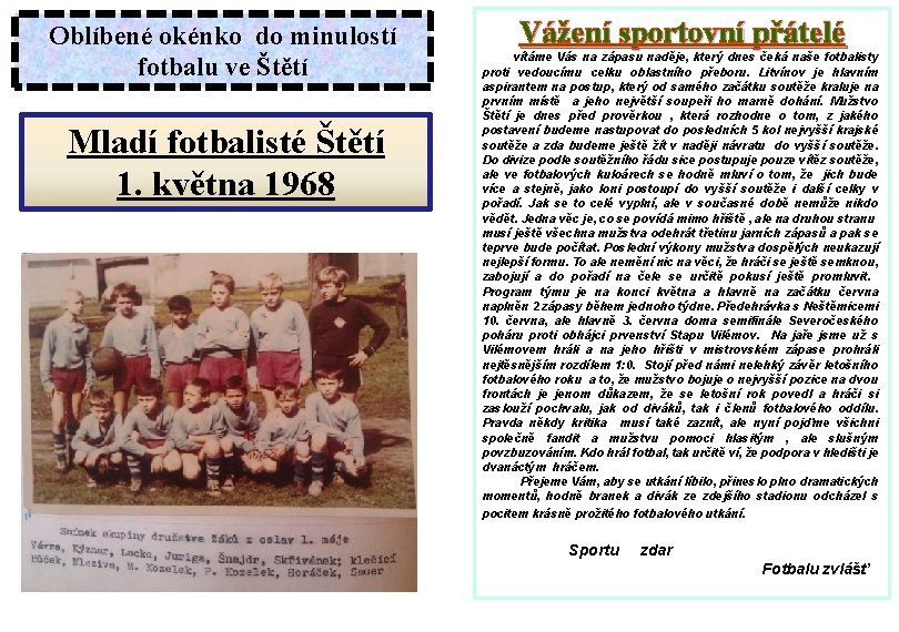 Oblíbené okénko do minulostí fotbalu ve Štětí Mladí fotbalisté Štětí 1. května 1968 Vážení