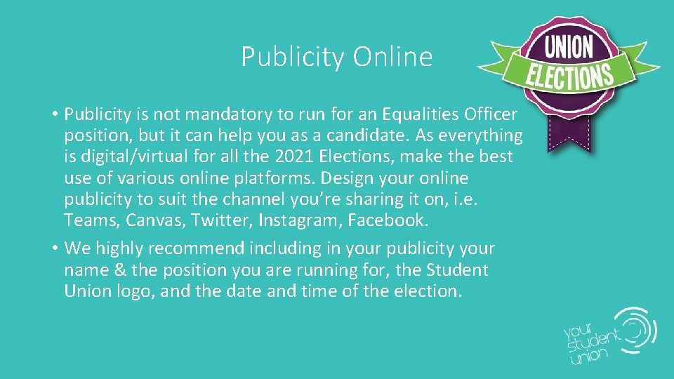 Publicity Online • Publicity is not mandatory to run for an Equalities Officer position,