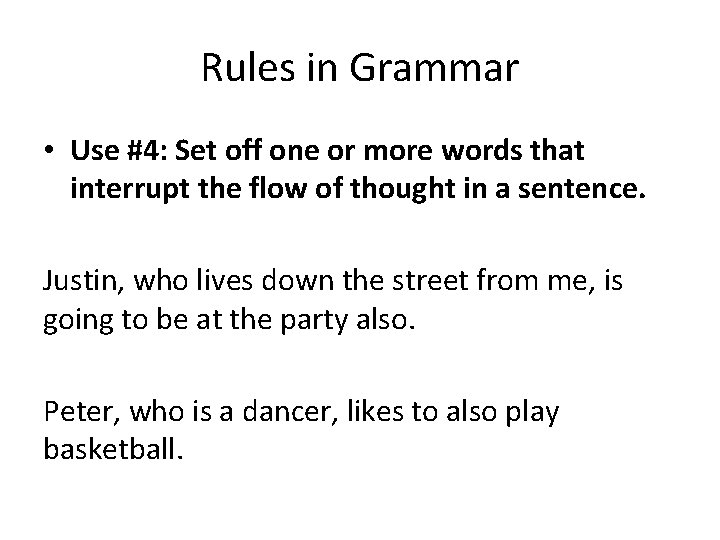 Rules in Grammar • Use #4: Set off one or more words that interrupt