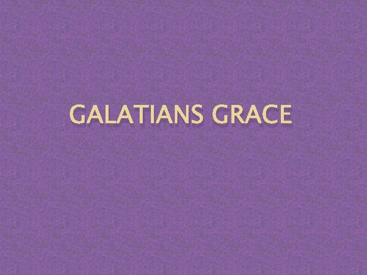 GALATIANS GRACE 