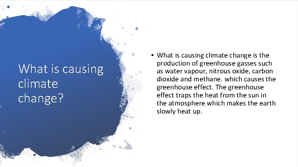 What is causing climate change? • What is causing climate change is the production