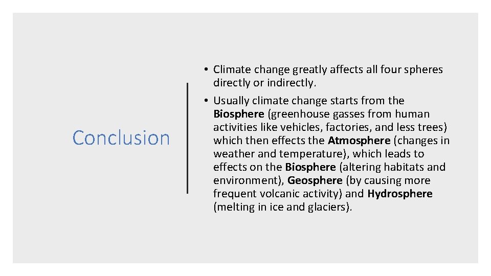Conclusion • Climate change greatly affects all four spheres directly or indirectly. • Usually