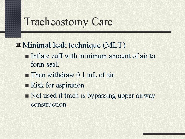 Tracheostomy Care Minimal leak technique (MLT) Inflate cuff with minimum amount of air to