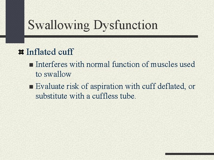 Swallowing Dysfunction Inflated cuff Interferes with normal function of muscles used to swallow n