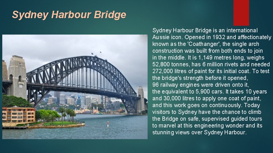 Sydney Harbour Bridge is an international Aussie icon. Opened in 1932 and affectionately known
