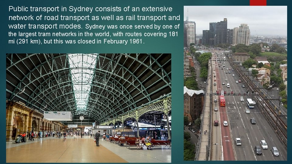 Public transport in Sydney consists of an extensive network of road transport as well