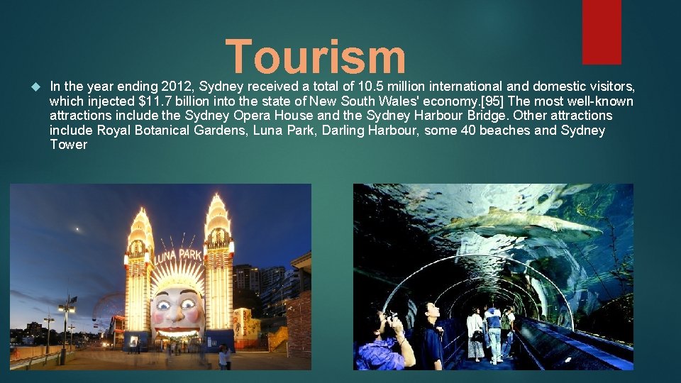  Tourism In the year ending 2012, Sydney received a total of 10. 5