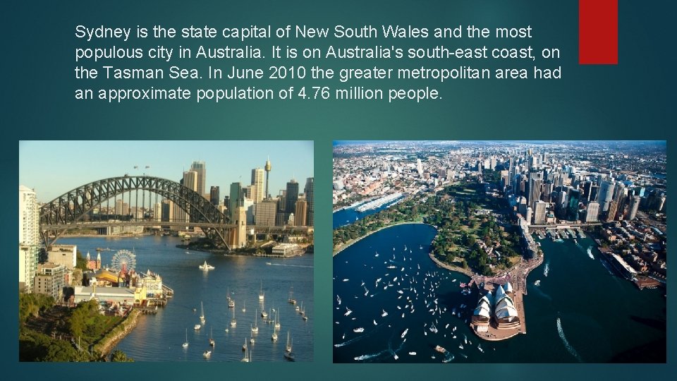 Sydney is the state capital of New South Wales and the most populous city
