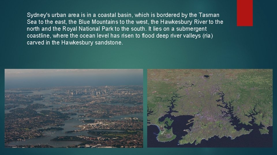 Sydney's urban area is in a coastal basin, which is bordered by the Tasman