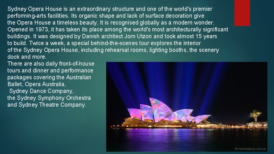 Sydney Opera House is an extraordinary structure and one of the world's premier performing-arts
