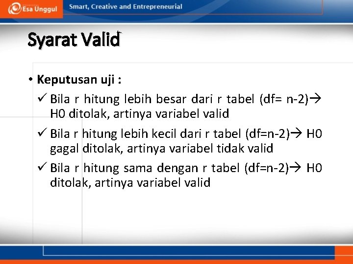 Syarat Valid • Keputusan uji : ü Bila r hitung lebih besar dari r