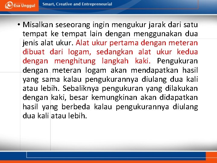  • Misalkan seseorang ingin mengukur jarak dari satu tempat ke tempat lain dengan