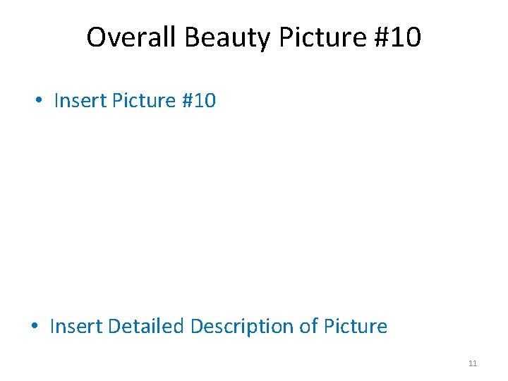Overall Beauty Picture #10 • Insert Picture #10 • Insert Detailed Description of Picture