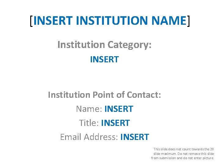 [INSERT INSTITUTION NAME] Institution Category: INSERT Institution Point of Contact: Name: INSERT Title: INSERT