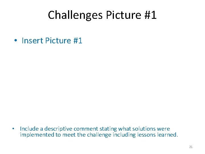 Challenges Picture #1 • Insert Picture #1 • Include a descriptive comment stating what