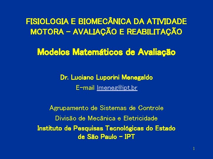 FISIOLOGIA E BIOMEC NICA DA ATIVIDADE MOTORA – AVALIAÇÃO E REABILITAÇÃO Modelos Matemáticos de
